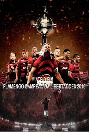 Baixar Até o Fim - Flamengo Campeão da Libertadores - 1ª Temporada Nacional Grátis