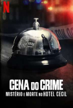 Baixar Cena do Crime - Mistério e Morte no Hotel Cecil - 1ª Temporada Completa Dublada Grátis