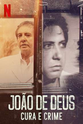 Baixar João de Deus - Cura e Crime - 1ª Temporada Completa Nacional Grátis