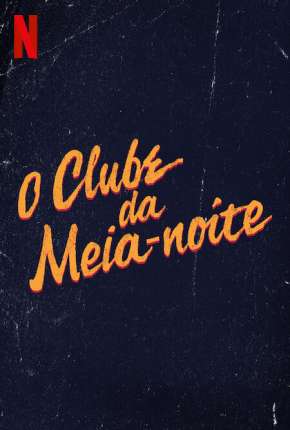 Baixar O Clube da Meia-Noite - 1ª Temporada Completa Dublada e Dual Áudio Grátis