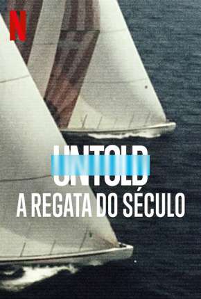 Baixar Untold - A Regata do Século Dublado e Dual Áudio Grátis