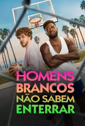 Baixar Homens Brancos Não Sabem Enterrar - White Men Cant Jump Dublado e Dual Áudio Grátis