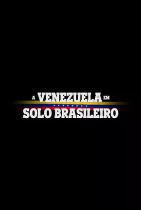 Baixar A Venezuela em Solo Brasileiro Nacional Grátis