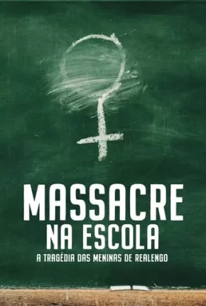 Baixar Massacre na Escola - A Tragédia das Meninas de Realengo - 1ª Temporada Nacional Grátis