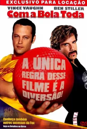 Baixar Com a Bola Toda / Dodgeball: A True Underdog Story Dublado e Dual Áudio Grátis