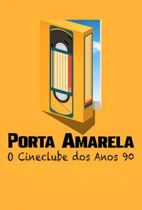 Baixar Porta Amarela - O Cineclube dos Anos 90 Dublado e Dual Áudio Grátis