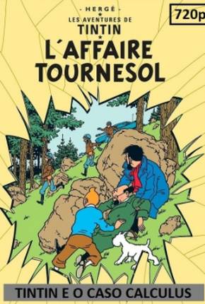 Baixar As Aventuras de Tintin - Tintin e o Caso Calculus Dublado Grátis
