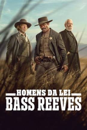 Baixar Homens da Lei - Bass Reeves - 1ª Temporada Dublada e Dual Áudio Grátis