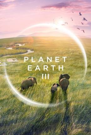 Baixar Planet Earth III - 1ª Temporada Legendada  Grátis