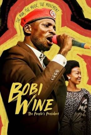 Baixar Bobi Wine - The Peoples President Dublado e Dual Áudio Grátis