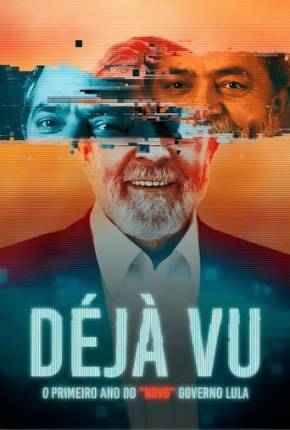 Baixar Déjà Vu - O Primeiro Ano do “Novo” Governo Lula Nacional Grátis