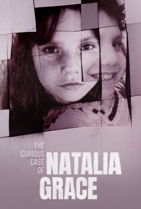 Baixar O Curioso Caso de Natalia Grace - 1ª Temporada Dublada e Dual Áudio Grátis