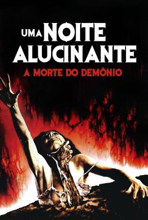 Baixar Uma Noite Alucinante - A Morte do Demônio / The Evil Dead Dublado e Dual Áudio Grátis