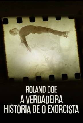 Baixar Roland Doe - A Verdadeira História de O Exorcista Dublada e Dual Áudio Grátis