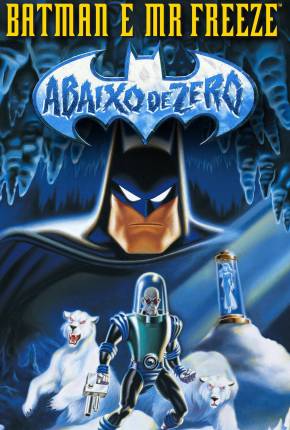 Baixar Batman e Mr. Freeze - Abaixo de Zero / Batman e Mr. Freeze: SubZero Dublado e Dual Áudio Grátis