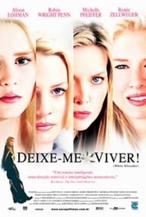 Baixar Deixe-me Viver / White Oleander Dublado e Dual Áudio Grátis