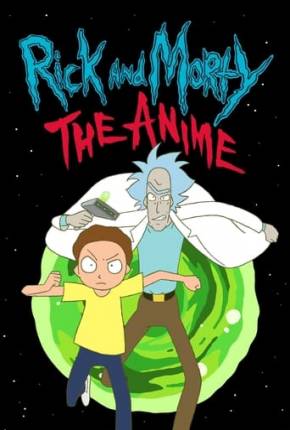 Baixar Rick and Morty - O Anime - 1ª Temporada Dublado e Dual Áudio Grátis