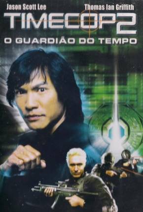 Baixar Timecop 2: O Guardião do Tempo (Tetra Áudio) Dublado e Dual Áudio Grátis