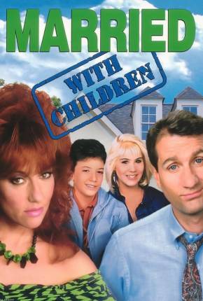 Baixar Um Amor de Família / Married with Children Dublada e Dual Áudio Grátis